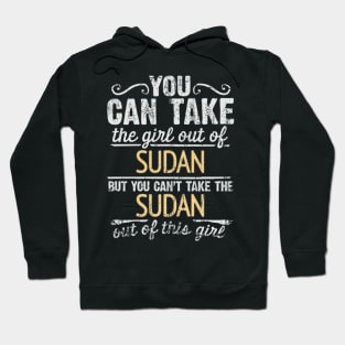 You Can Take The Girl Out Of Sudan But You Cant Take The Sudan Out Of The Girl - Gift for Sudanese With Roots From Sudan Hoodie